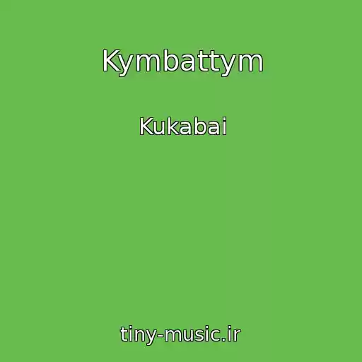 کاور آهنگ Kymbattym از Kukabai