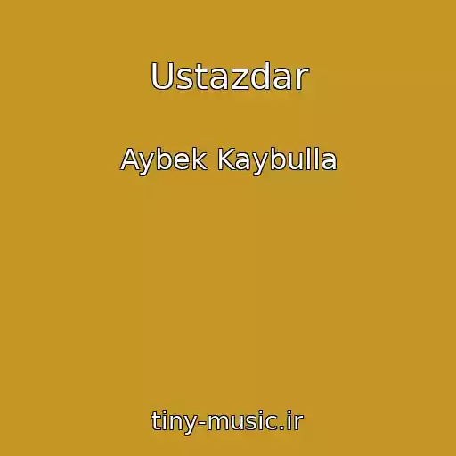 کاور آهنگ Ustazdar از Aybek Kaybulla