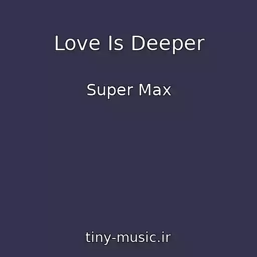کاور آهنگ Love Is Deeper از Super Max