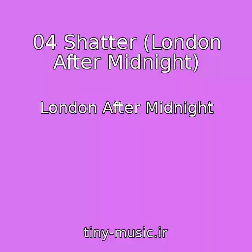 کاور آهنگ 04 Shatter (London After Midnight) از London After Midnight