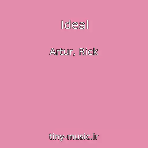 کاور آهنگ Ideal از Artur, Rick