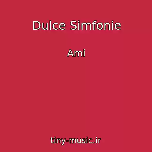 کاور آهنگ Dulce Simfonie از Ami
