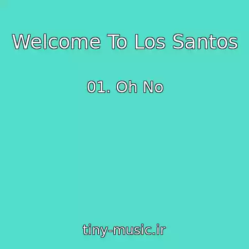 کاور آهنگ Welcome To Los Santos از 01. Oh No