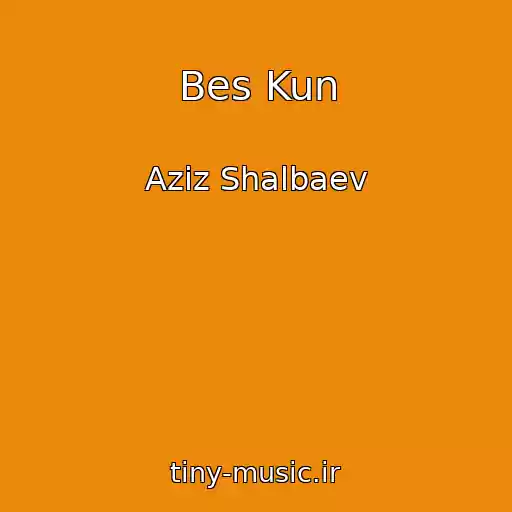 کاور آهنگ Bes Kun از Aziz Shalbaev