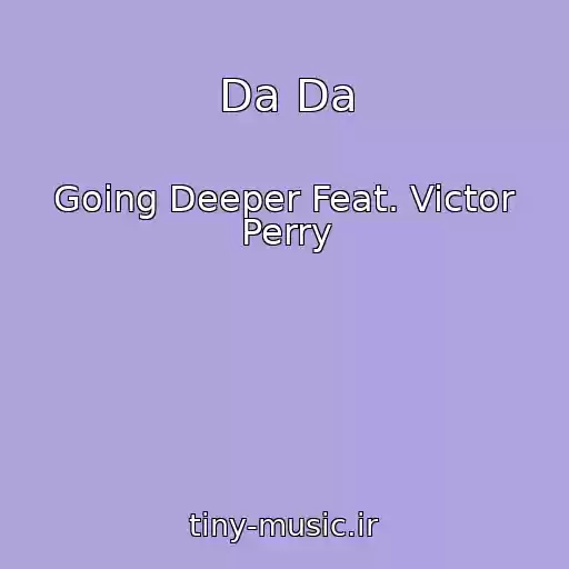 کاور آهنگ Da Da از Going Deeper Feat. Victor Perry