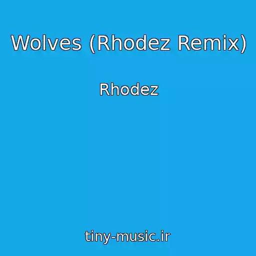 کاور آهنگ Wolves (Rhodez Remix) از Rhodez