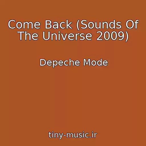 کاور آهنگ Come Back (Sounds Of The Universe 2009) از Depeche Mode