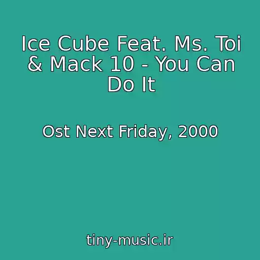 کاور آهنگ Ice Cube Feat. Ms. Toi & Mack 10 - You Can Do It از Ost Next Friday, 2000