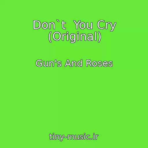 کاور آهنگ Don`t  You Cry (Original) از Gun's And Roses