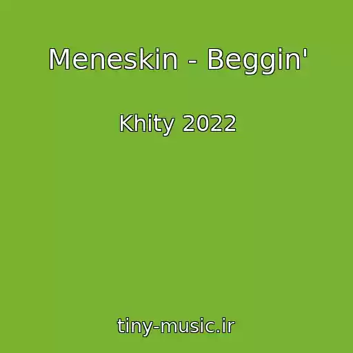 کاور آهنگ Meneskin - Beggin' از Khity 2022
