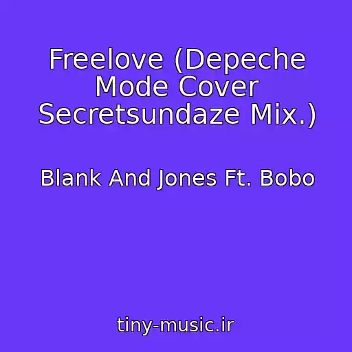 کاور آهنگ Freelove (Depeche Mode Cover Secretsundaze Mix.) از Blank And Jones Ft. Bobo