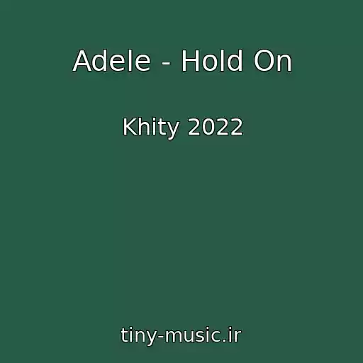 کاور آهنگ Adele - Hold On از Khity 2022