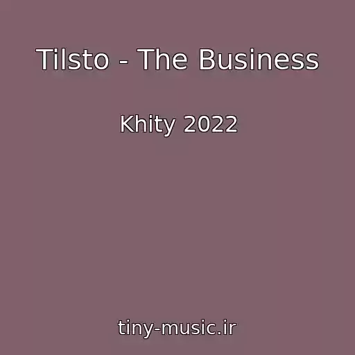 کاور آهنگ Tilsto - The Business از Khity 2022