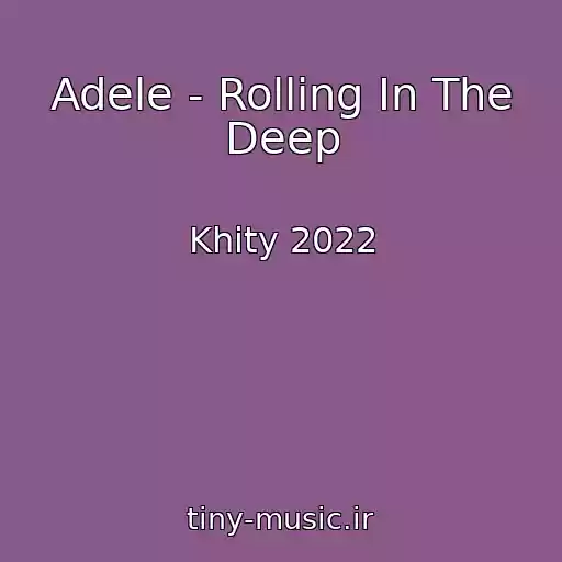 کاور آهنگ Adele - Rolling In The Deep از Khity 2022