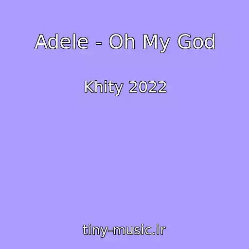کاور آهنگ Adele - Oh My God از Khity 2022