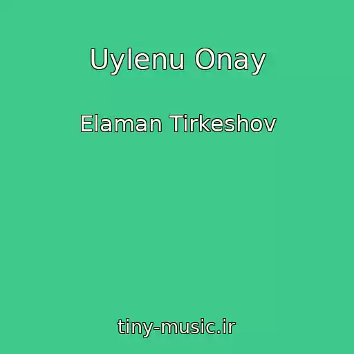 کاور آهنگ Uylenu Onay از Elaman Tirkeshov