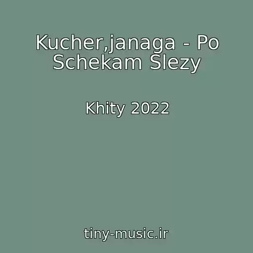 کاور آهنگ Kucher,janaga - Po Schekam Slezy از Khity 2022