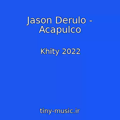 کاور آهنگ Jason Derulo - Acapulco از Khity 2022