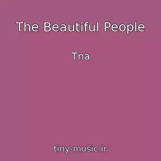 کاور آهنگ The Beautiful People از Tna