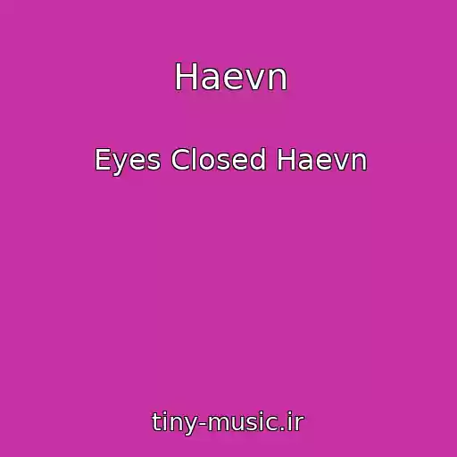 کاور آهنگ Haevn از Eyes Closed Haevn