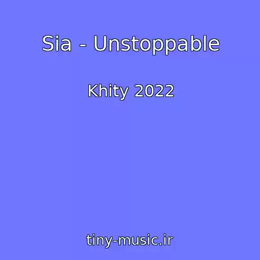 کاور آهنگ Sia - Unstoppable از Khity 2022