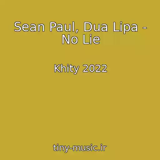 کاور آهنگ Sean Paul, Dua Lipa - No Lie از Khity 2022