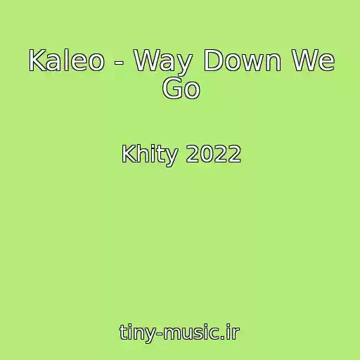 کاور آهنگ Kaleo - Way Down We Go از Khity 2022