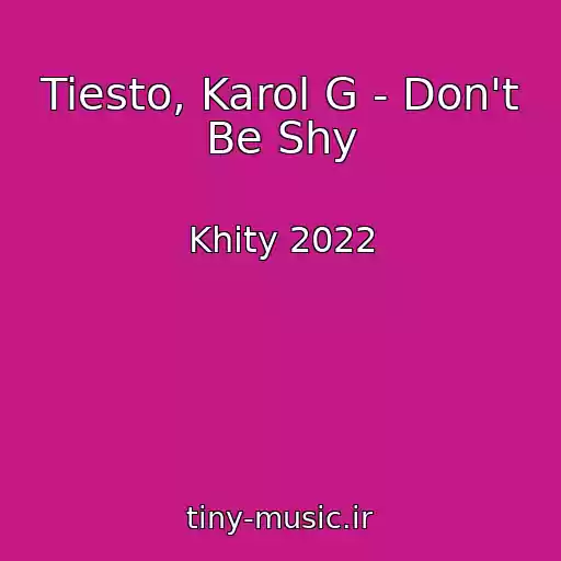 کاور آهنگ Tiesto, Karol G - Don't Be Shy از Khity 2022