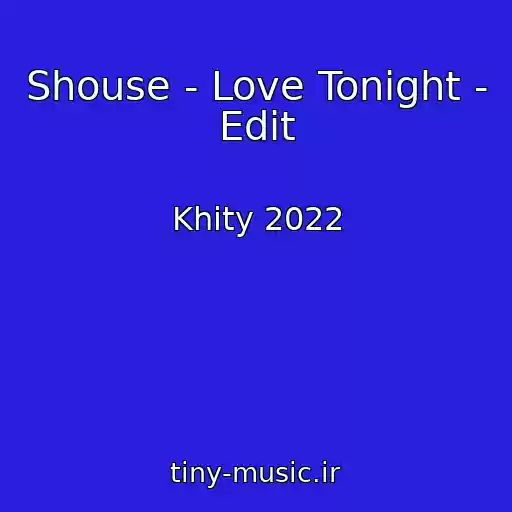 کاور آهنگ Shouse - Love Tonight - Edit از Khity 2022