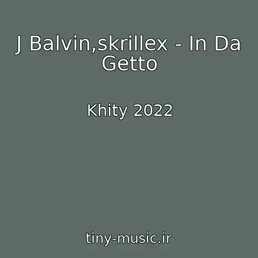کاور آهنگ J Balvin,skrillex - In Da Getto از Khity 2022
