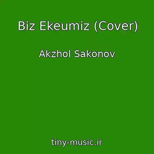 کاور آهنگ Biz Ekeumiz (Cover) از Akzhol Sakonov