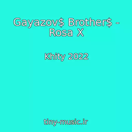 کاور آهنگ Gayazov$ Brother$ - Rosa X از Khity 2022