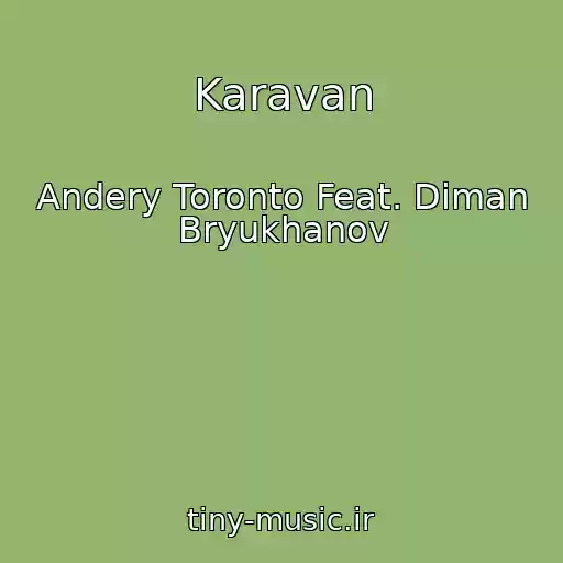کاور آهنگ Karavan از Andery Toronto Feat. Diman Bryukhanov
