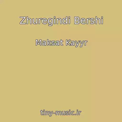 کاور آهنگ Zhuregindi Bershi از Maksat Kayyr