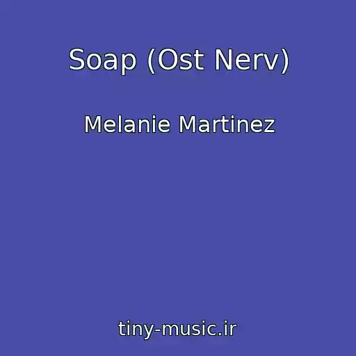 کاور آهنگ Soap (Ost Nerv) از Melanie Martinez