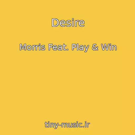 کاور آهنگ Desire از Morris Feat. Play & Win