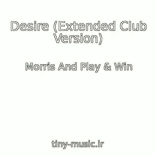 کاور آهنگ Desire (Extended Club Version) از Morris And Play & Win