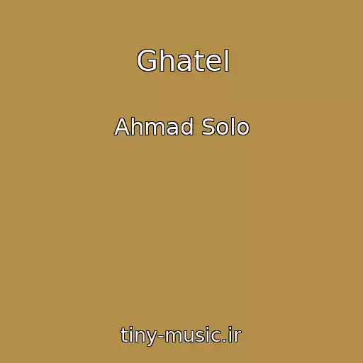 کاور آهنگ Ghatel از Ahmad Solo