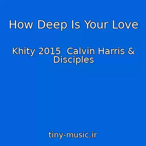 کاور آهنگ How Deep Is Your Love از Khity 2015  Calvin Harris & Disciples