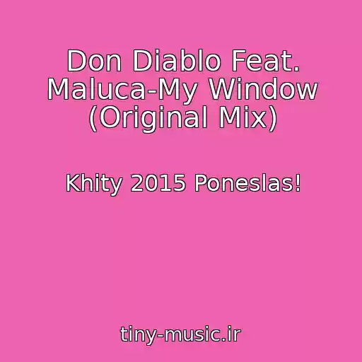 کاور آهنگ Don Diablo Feat. Maluca-My Window (Original Mix) از Khity 2015 Poneslas!