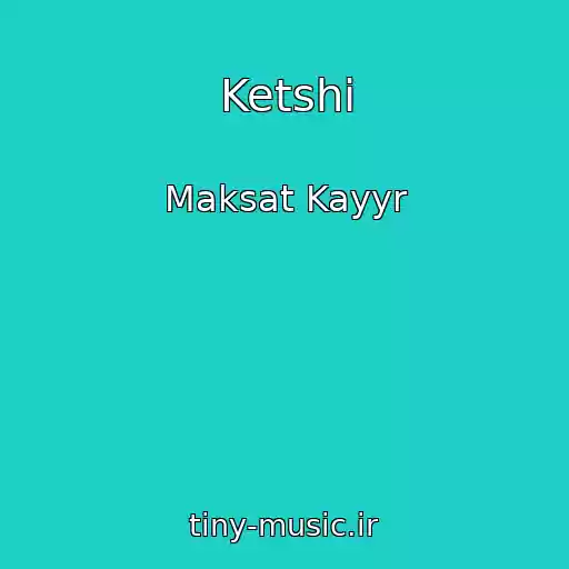 کاور آهنگ Ketshi از Maksat Kayyr