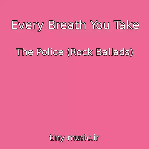 کاور آهنگ Every Breath You Take از The Police (Rock Ballads)