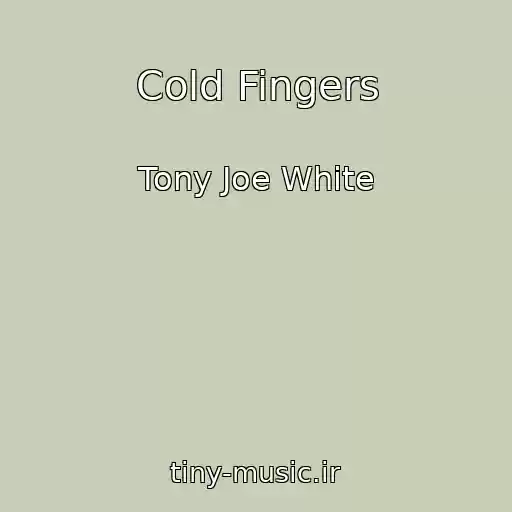کاور آهنگ Cold Fingers از Tony Joe White