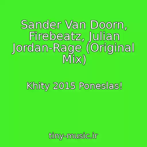 کاور آهنگ Sander Van Doorn, Firebeatz, Julian Jordan-Rage (Original Mix) از Khity 2015 Poneslas!