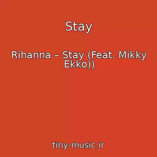 کاور آهنگ Stay از Rihanna – Stay (Feat. Mikky Ekko))