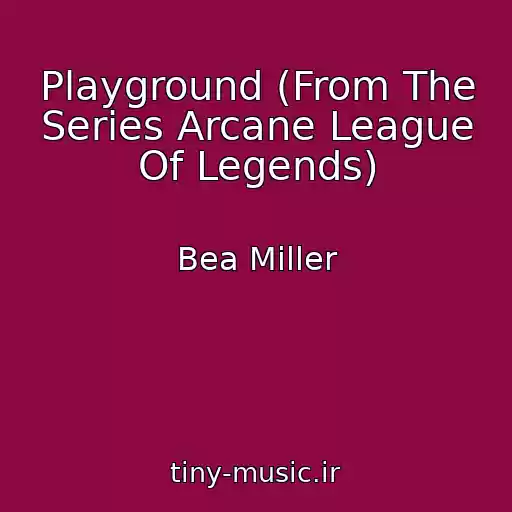 کاور آهنگ Playground (From The Series Arcane League Of Legends) از Bea Miller