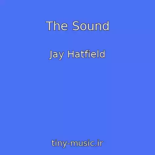 کاور آهنگ The Sound از Jay Hatfield