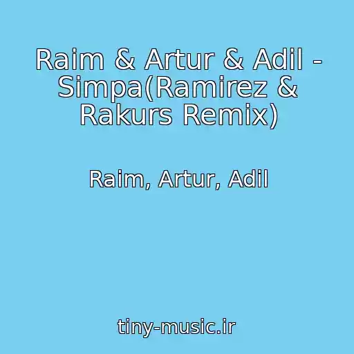 کاور آهنگ Raim & Artur & Adil - Simpa(Ramirez & Rakurs Remix) از Raim, Artur, Adil