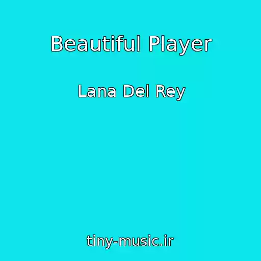 کاور آهنگ Beautiful Player از Lana Del Rey