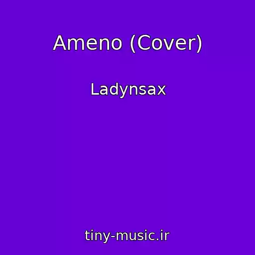 کاور آهنگ Ameno (Cover) از Ladynsax